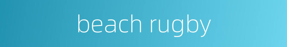 beach rugby的同义词