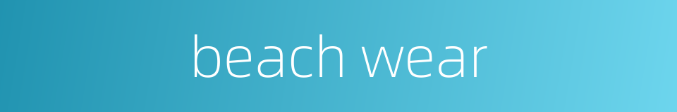 beach wear的同义词