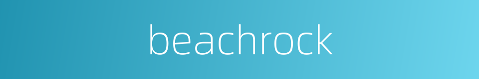 beachrock的同义词