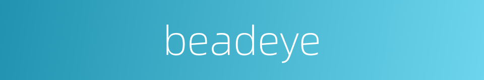 beadeye的同义词