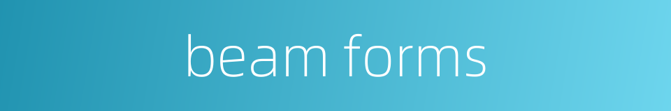 beam forms的同义词