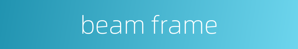 beam frame的同义词