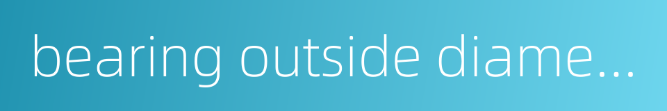 bearing outside diameter的同义词