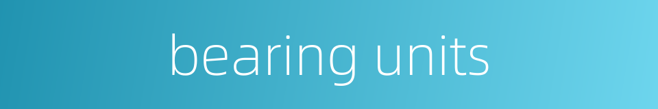 bearing units的同义词