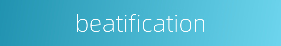 beatification的同义词