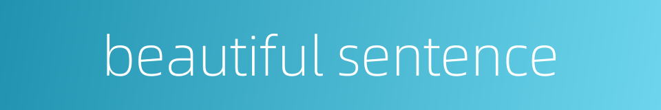 beautiful sentence的同义词