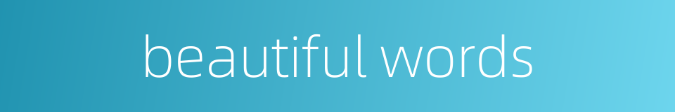 beautiful words的同义词