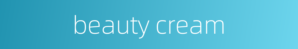 beauty cream的同义词