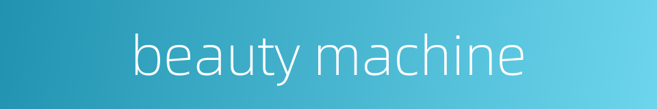 beauty machine的同义词