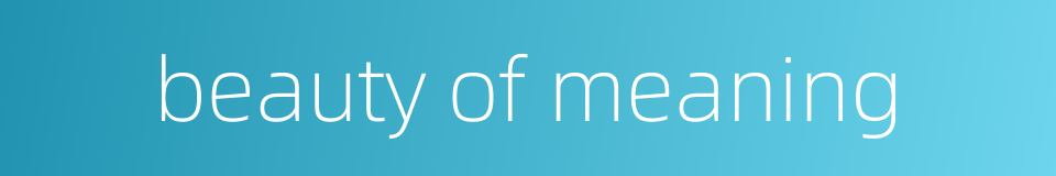 beauty of meaning的同义词