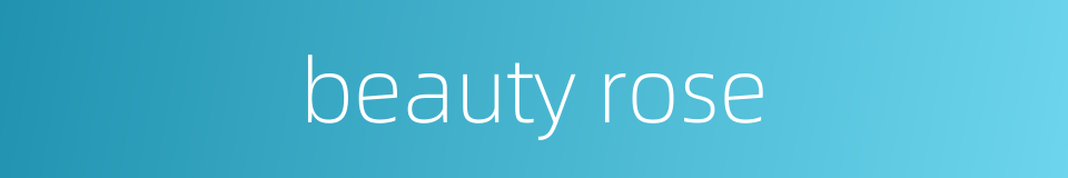 beauty rose的同义词