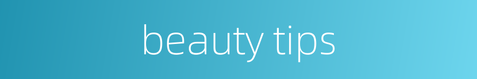 beauty tips的同义词