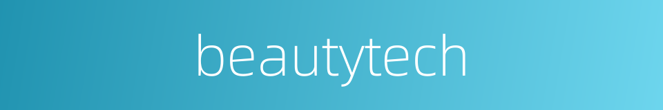 beautytech的同义词