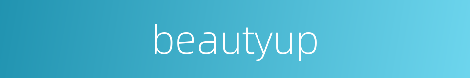 beautyup的同义词