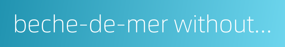 beche-de-mer without spike的同义词