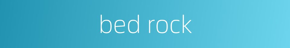 bed rock的同义词