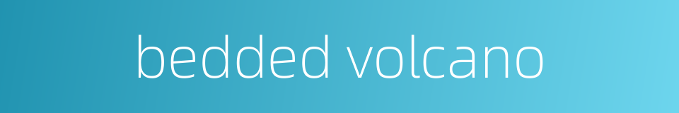bedded volcano的同义词