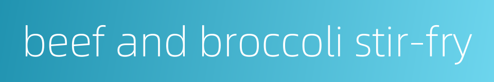 beef and broccoli stir-fry的同义词