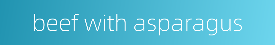 beef with asparagus的同义词