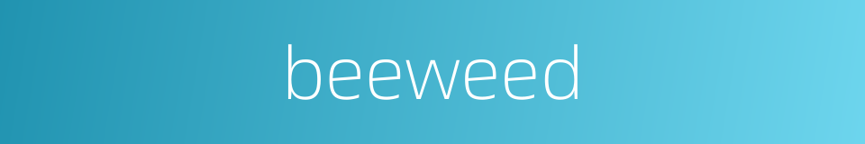 beeweed的同义词