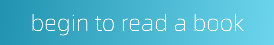 begin to read a book的同义词