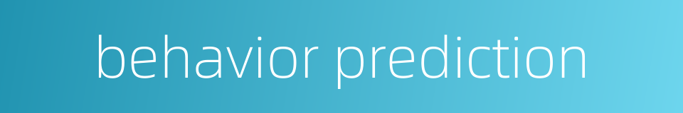 behavior prediction的同义词