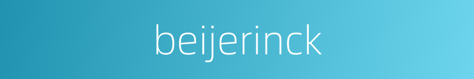 beijerinck的同义词