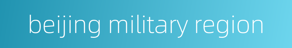 beijing military region的同义词