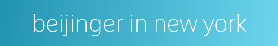 beijinger in new york的同义词