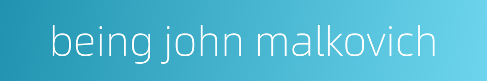 being john malkovich的同义词