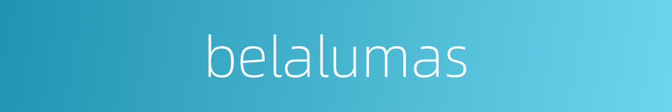 belalumas的同义词