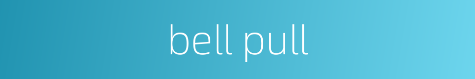 bell pull的同义词