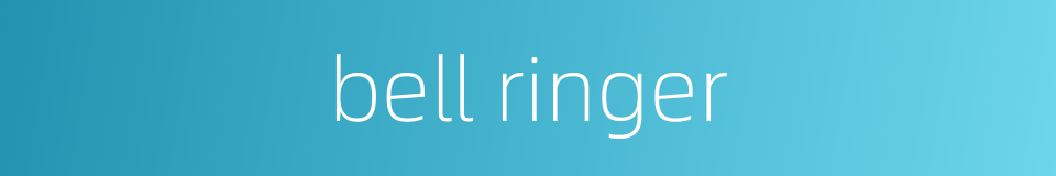 bell ringer的同义词