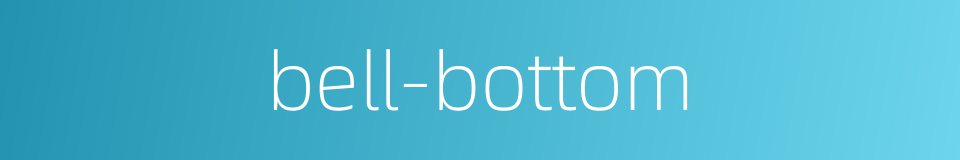 bell-bottom的同义词