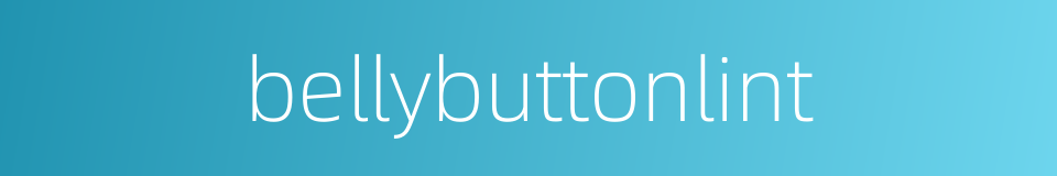 bellybuttonlint的同义词