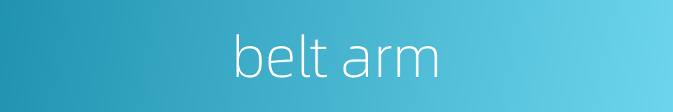 belt arm的同义词