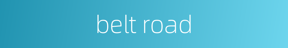 belt road的同义词