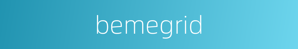 bemegrid的同义词