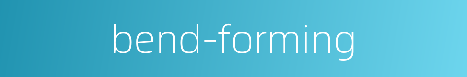 bend-forming的同义词