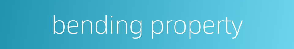 bending property的同义词