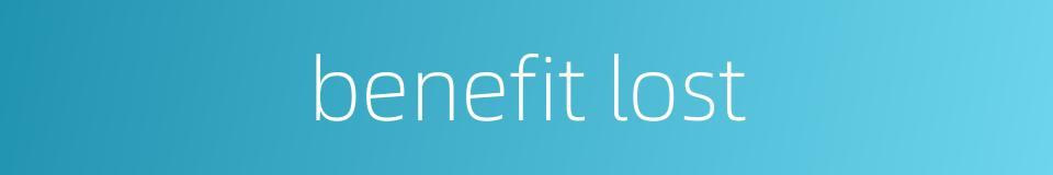 benefit lost的同义词