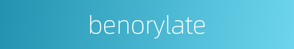 benorylate的同义词