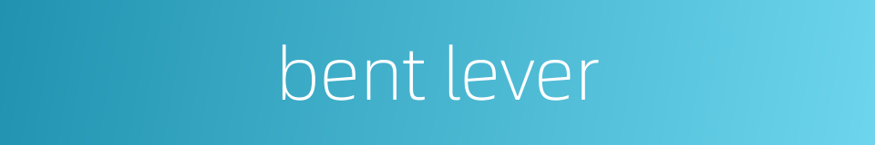 bent lever的同义词