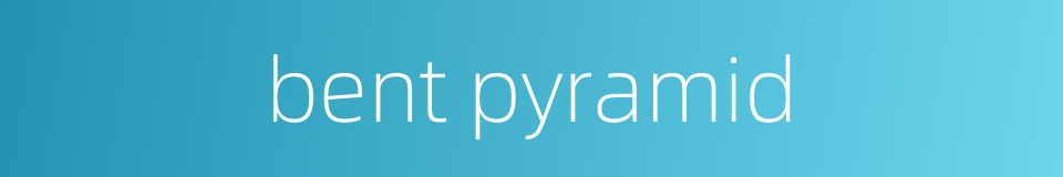 bent pyramid的同义词