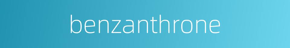 benzanthrone的同义词