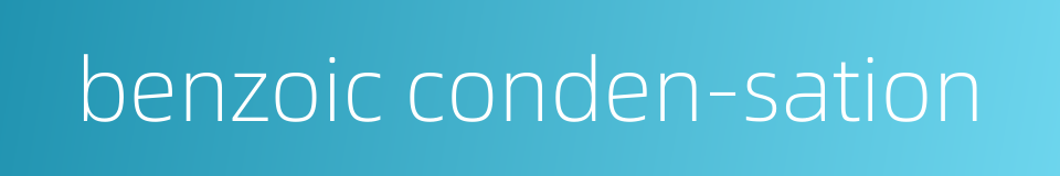 benzoic conden-sation的同义词