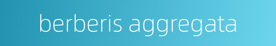 berberis aggregata的同义词