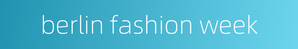 berlin fashion week的同义词