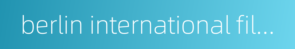 berlin international film festival的同义词