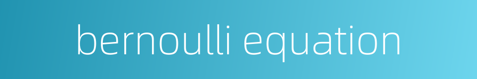 bernoulli equation的同义词